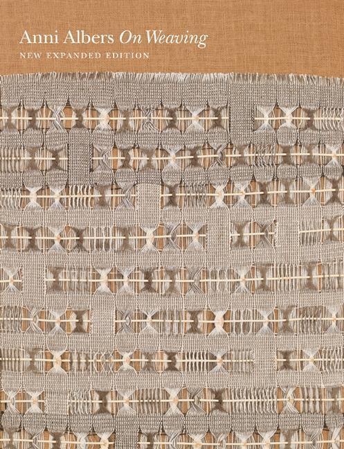 Thumbnail - On Weaving | Anni Albers, Nicholas Weber, Manuel Cirauqui | 2017 |