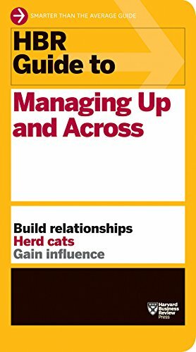 HBR Guide to Managing Up and Across (Harvard Business Review Guides) By Harvard