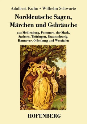 Adalbert Kuhn (u. a.) | Norddeutsche Sagen, Märchen und Gebräuche | Taschenbuch