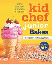 Kid Chef Junior Bakes: My First Kids Baking Cookbook Kid Chef J