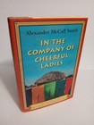 In the Company of Cheerful Ladies by Alexander McCall Smith, First American Ed.