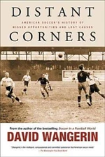 Distant Corners: American Soccer's History of Missed Opportunities and Lost