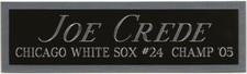 JOE CREDE WHITE SOX NAMEPLATE FOR AUTOGRAPHED SIGNED BASEBALL-BAT-JERSEY-PHOTO