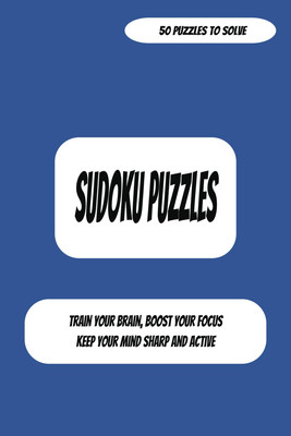 Sudoku Puzzles: For better Focus, Logic, Challenge, Thinking, Solving, Sharpenin