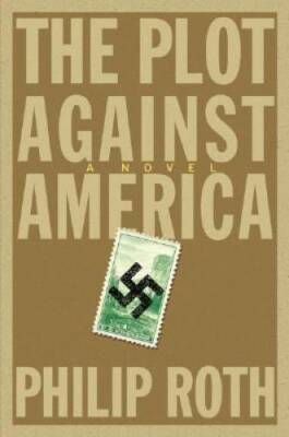 The Plot Against America: A Novel - Hardcover By Roth, Philip - GOOD