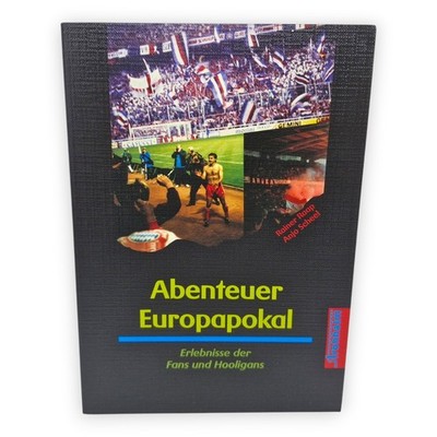 Abenteuer Europapokal Erlebnisse der Fans und Hooligans Anjo Scheel Rainer Raap