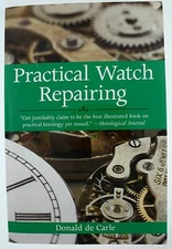 Practical Watch Repairing by Donald de Carle