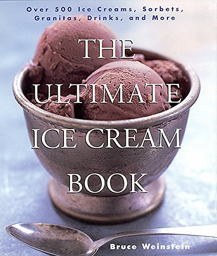 The Ultimate Ice Cream Book: Over 500 Ice Creams,... - Weinstein, Bruce