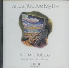 Shawn Tubbs: Jesus, You Are My Life MUSIC AUDIO CD acoustic 1998 Maranatha NEW