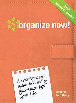 Organize Now!: A Week-by-Week Guide to Simplify Your Space and Your Life, Berry,