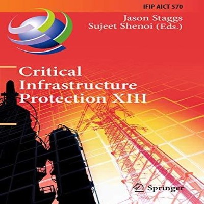 Critical Infrastructure Protection XIII 13th IFIP WG 11.10 Intern