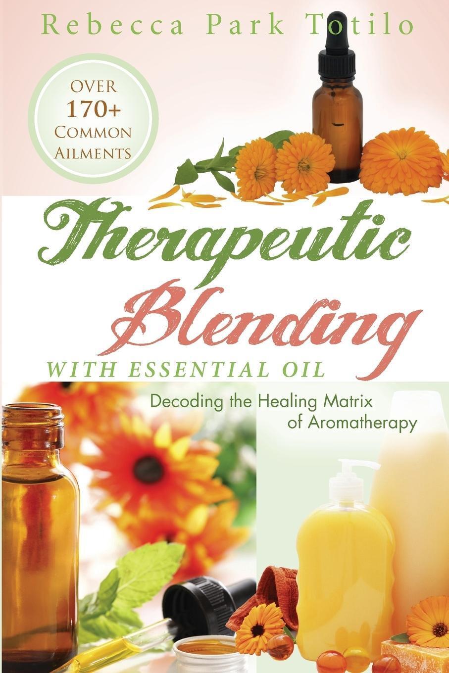 Thumbnail - Therapeutic Blending With Essential Oil Rebecca Park Totilo