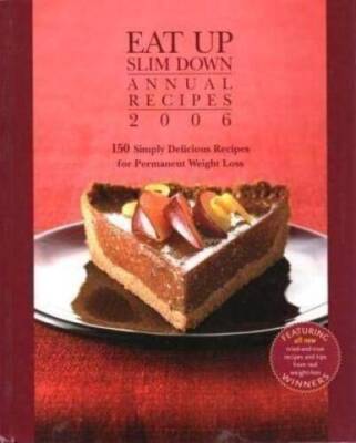 Eat Up Slim Down Annual Recipes 2006:  150 Simply Delicious Recipes for P - GOOD
