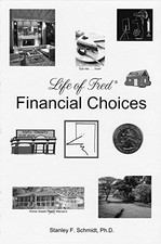 LIFE OF FRED FINANCIAL CHOICES By Stanley F. Schmidt - Hardcover Mint Condition
