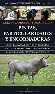 GUIA DE CAMPO DEL TORO DE LIDIA / FIELD GUIDE BULL: By Jose Luis Prieto & Jose