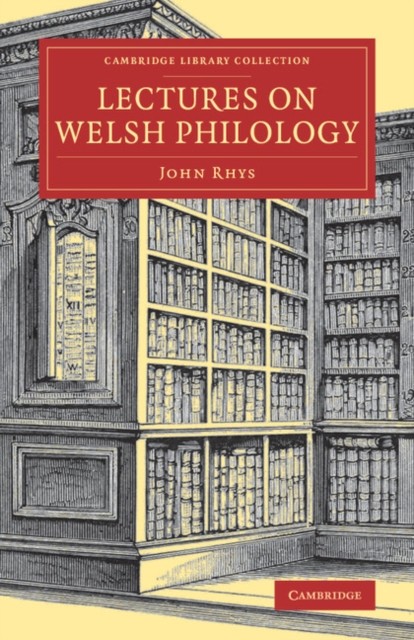 Lectures on Welsh Philology by John Rhys PAPERBACK 9781108079174