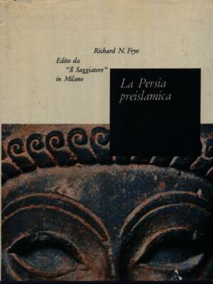 DAS VORISLAMISCHE PERSIEN ERSTE AUSGABE FRYE RICHARD NR. DER WEISER 1963