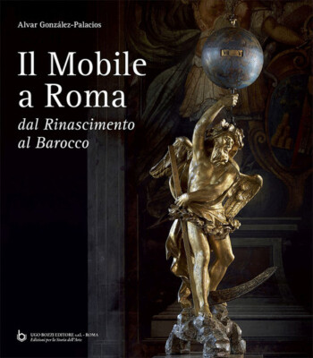 Das Möbelstück in Rom. Von der Renaissance zum Barock - 2023 - Ugo Bozzi