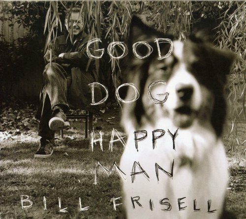 CD: BILL FRISELL Good Dog Happy Man NM (w/slipcase)