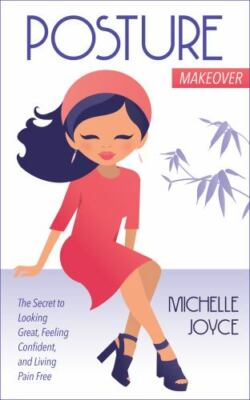 Posture Makeover: The Secret to Looking Gr- Joyce, 9780991514847, paperback, new