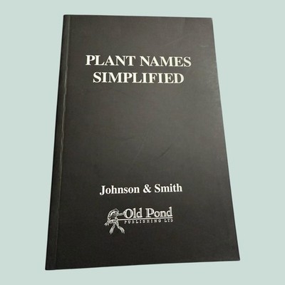 Plant Names Simplified by A. T. Johnson and H. A. Smith 2010 2nd Edition
