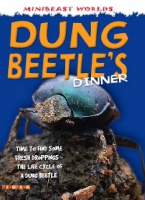 Dung Beetle's Dinner (Minibeasts World),Clint Twist