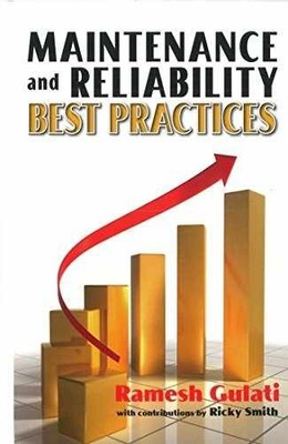 Maintenance and Reliability Best - Hardcover, by Ramesh Gulati - Very Good