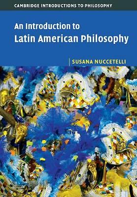 An Introduction to Latin American Philosophy Nuccetelli Paperback 9781107667181