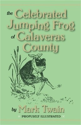 The Celebrated Jumping Frog of Calaveras County (Paperback or Softback)