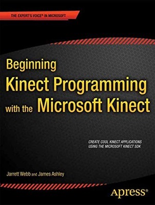 Beginning Kinect Programming with the..., Ashley, James