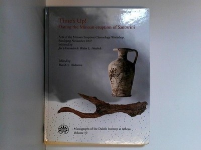 Times Up! Dating the Minoan Eruption of Santorini: Acts of the Minoan Eruption C