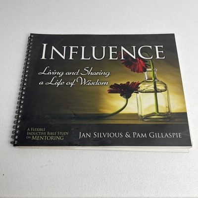 Influence -- Living and Sharing a Life of Wisdom by Jan Silvious and Pam...