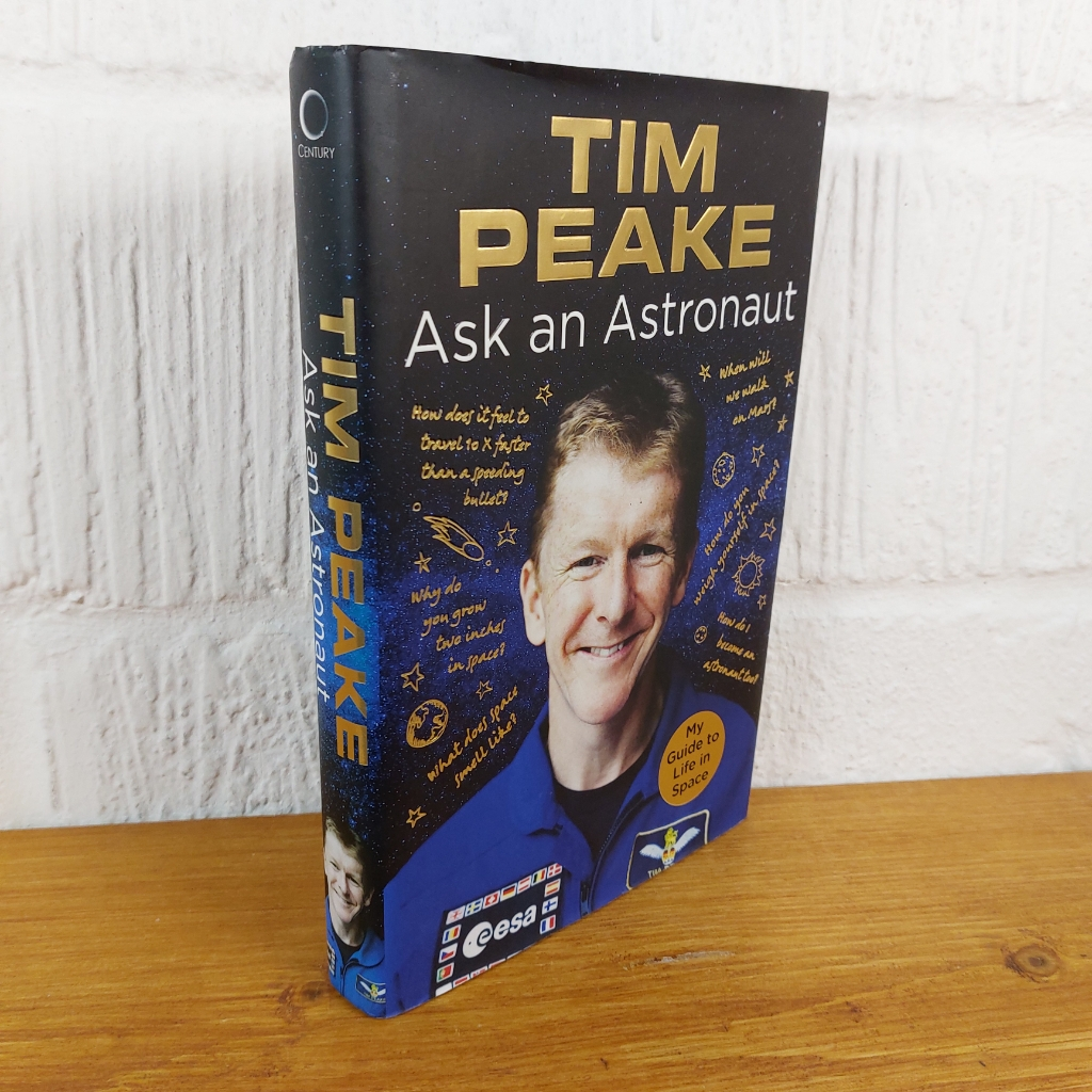 Ask an Astronaut: My Guide to Life in Space (Official Tim Peake Book) by Tim ...