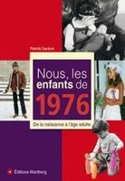 Nous, Les Enfants De 1976 | De La Naissance à L'âGe Adulte | Patrick Santoni