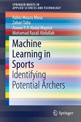 Machine Learning in Sports: Identifying Potential Archers (2018)