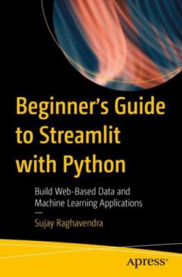 Beginner's Guide To Streamlit With Python 1st ed. by Raghavendra, Sujay, Like...