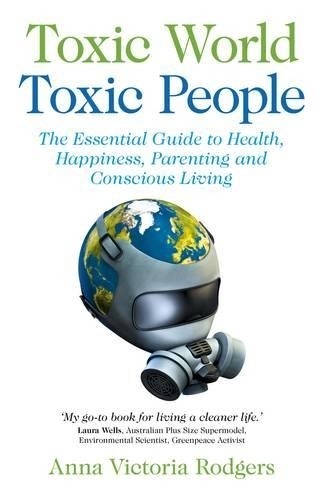 Toxic World, Toxic People  The Essential Guide to Health, Ha... - 9781780994710