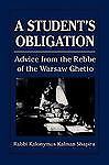 A Student's Obligation: Advice from the Rebbe of the Warsaw Ghetto, Rabbi Kalony