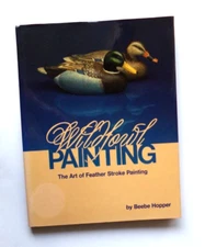 Wildfowl Painting Art of Feather Stroke Painting Beebe Hopper  HARDCOVER   VG