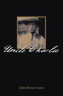 John Henry Green | Uncle Charlie | Taschenbuch | Englisch (2010) | AuthorHouse