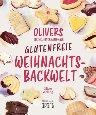 Olivers kleine, internationale, glutenfreie Weihnachtsbackwelt | Oliver Welling