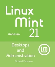 Linux Mint 21: Desktops and Administration