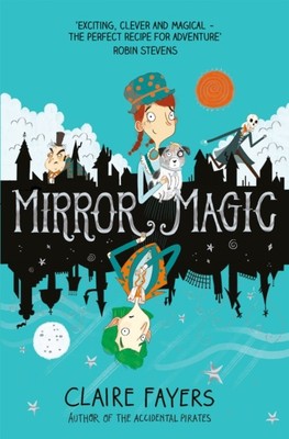 Mirror Magic by Claire  Fayers (Paperback Book)