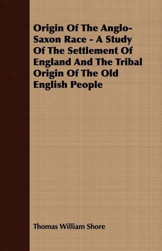Thumbnail - Thomas William Origin Of The Anglo-saxon Race - A Study Of The Se