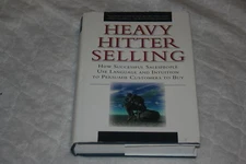 Heavy Hitter Selling : How Successful Salespeople Use Language and Intuition ...