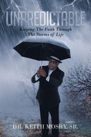 Unpredictable Keeping The Faith Through The Storms Of Life Keith Mosby Sr. Buch