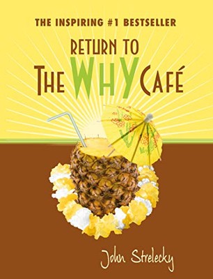Return to The Why Cafe - John P. Strelecky