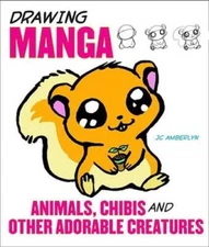 Drawing Manga Animals, Chibis, and Other Adorable Creatures - Paperback - GOOD