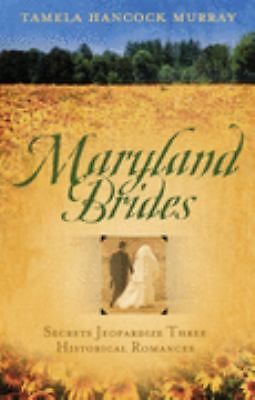 Maryland Brides : Secrets Jeopardize Three Historical Romances; Love's...