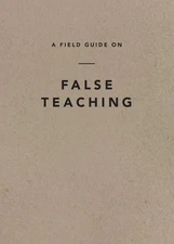 A Field Guide on False Teaching